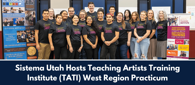 Sistema Utah Hosts Teaching Artists Training Institute (TATI) West Region Practicum