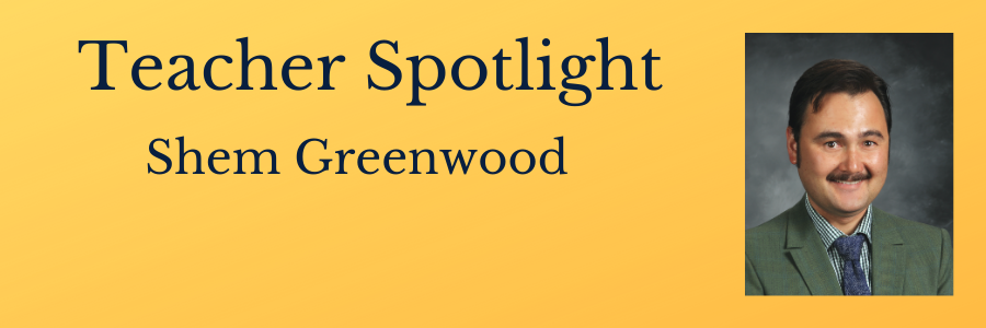 Teacher Spotlight - Shem Greenwood